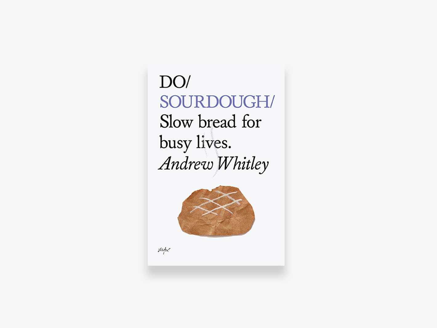 Do Sourdough by Andrew Whitley